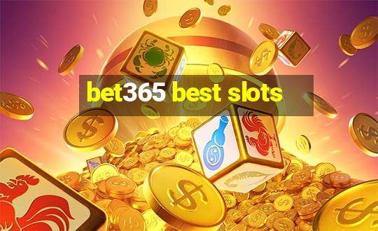 bet365 best slots