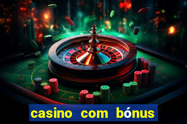 casino com bónus de boas vindas