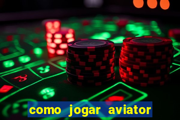 como jogar aviator esporte da sorte