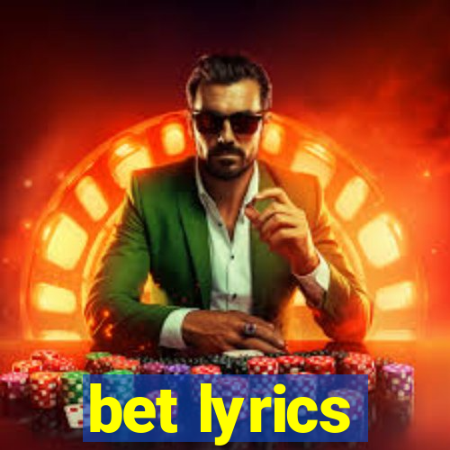 bet lyrics