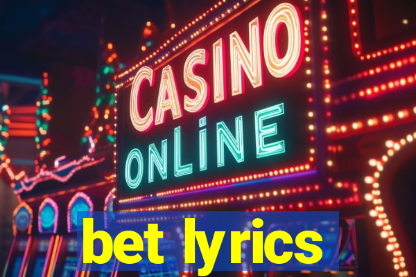 bet lyrics