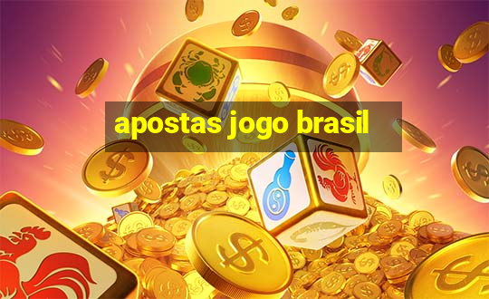 apostas jogo brasil