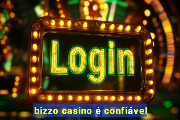 bizzo casino é confiável