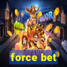 force bet