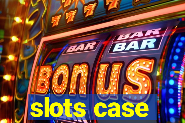 slots case