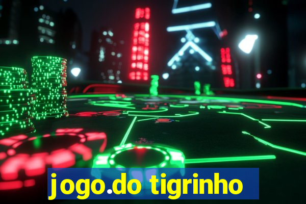 jogo.do tigrinho