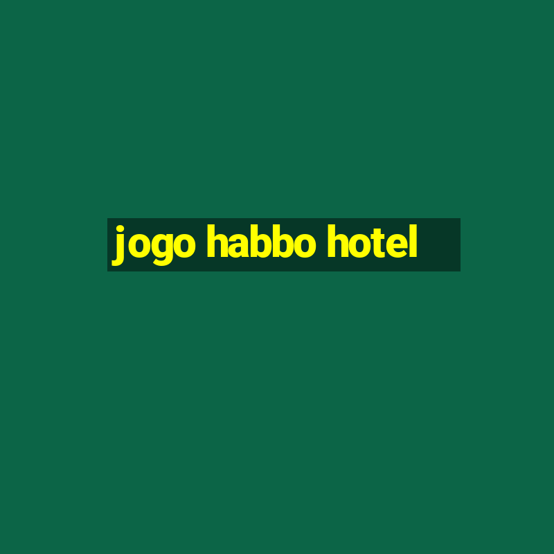 jogo habbo hotel