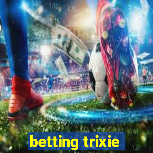 betting trixie