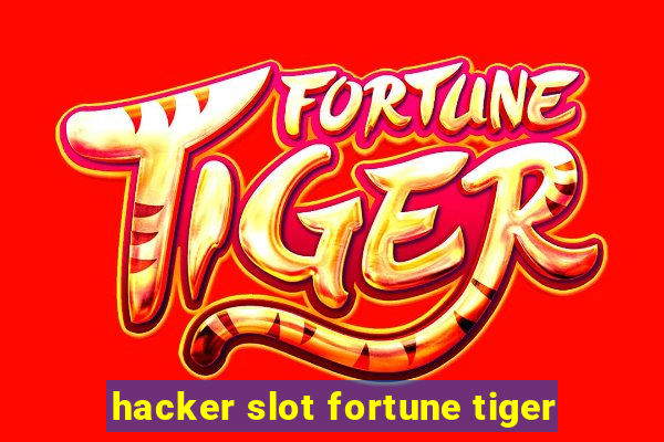 hacker slot fortune tiger