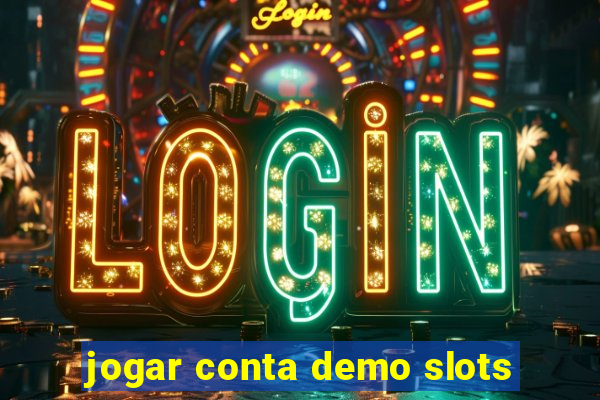 jogar conta demo slots