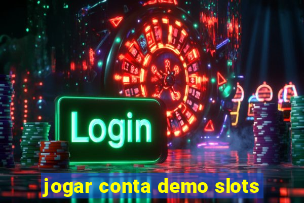 jogar conta demo slots