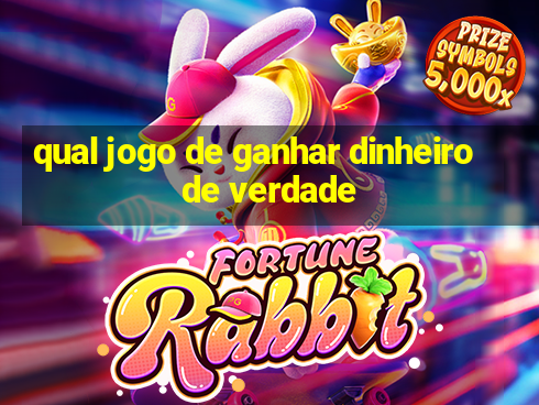 qual jogo de ganhar dinheiro de verdade