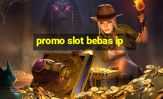 promo slot bebas ip