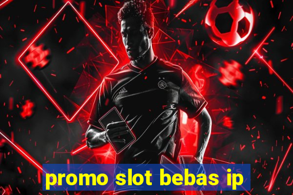 promo slot bebas ip