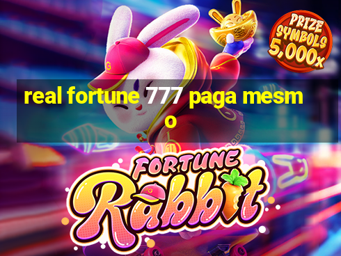 real fortune 777 paga mesmo