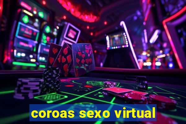 coroas sexo virtual