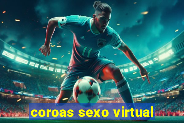 coroas sexo virtual