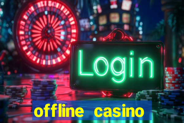 offline casino games win real cash