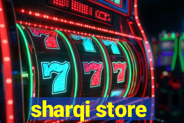 sharqi store