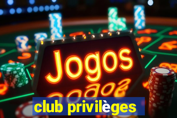 club privilèges