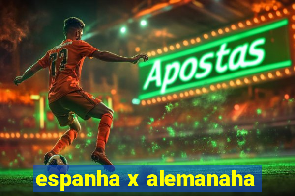 espanha x alemanaha