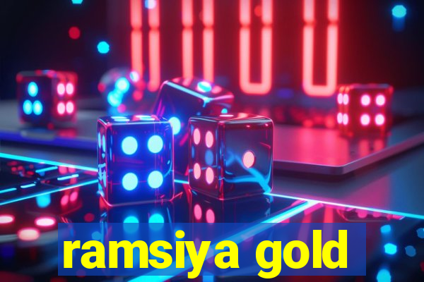 ramsiya gold