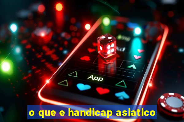 o que e handicap asiatico