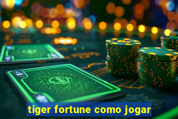 tiger fortune como jogar