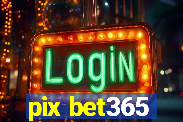 pix bet365