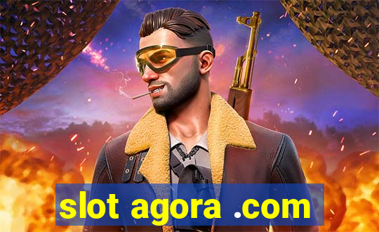 slot agora .com