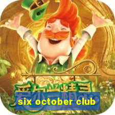 six october club