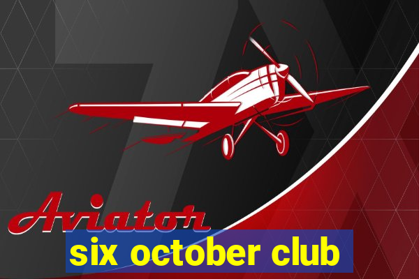 six october club