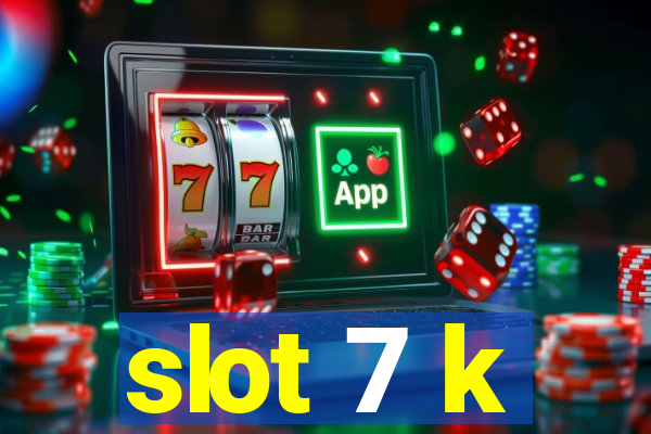 slot 7 k