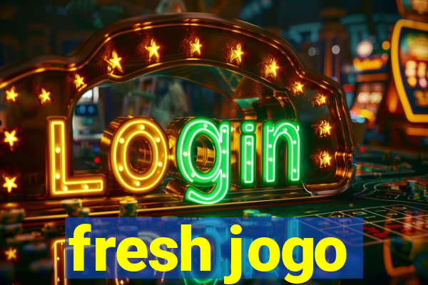 fresh jogo