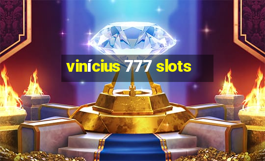 vinícius 777 slots