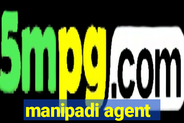 manipadi agent