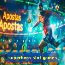 superhero slot games