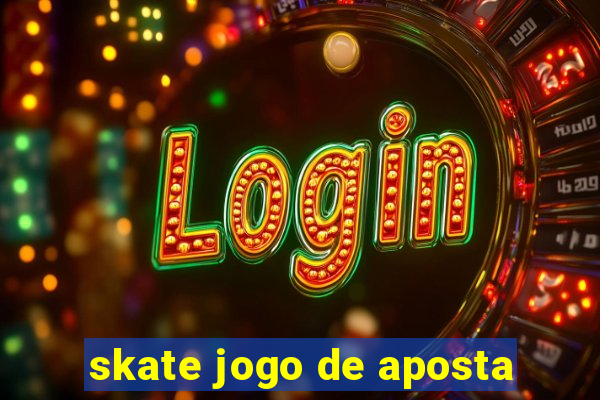 skate jogo de aposta