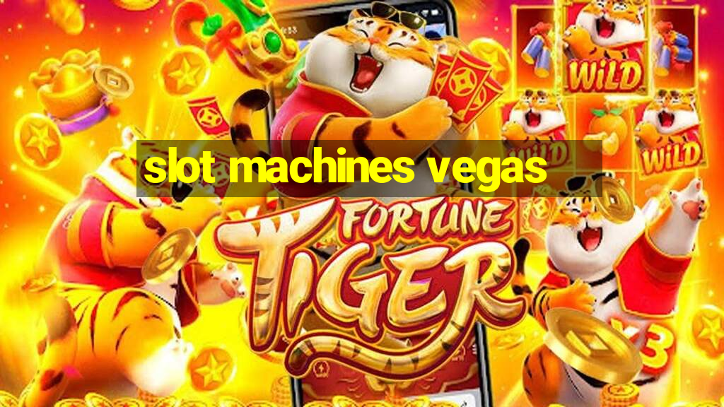 slot machines vegas