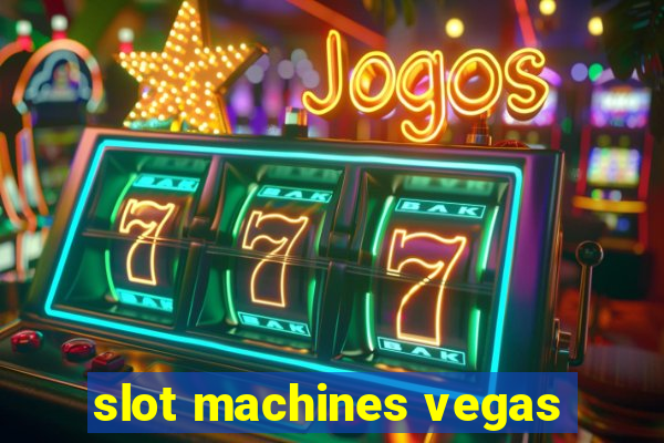 slot machines vegas