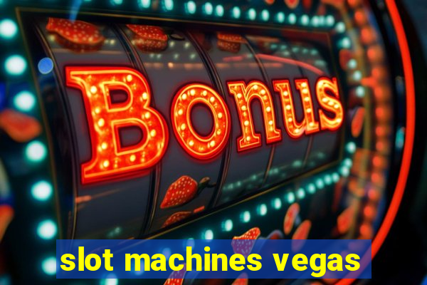 slot machines vegas