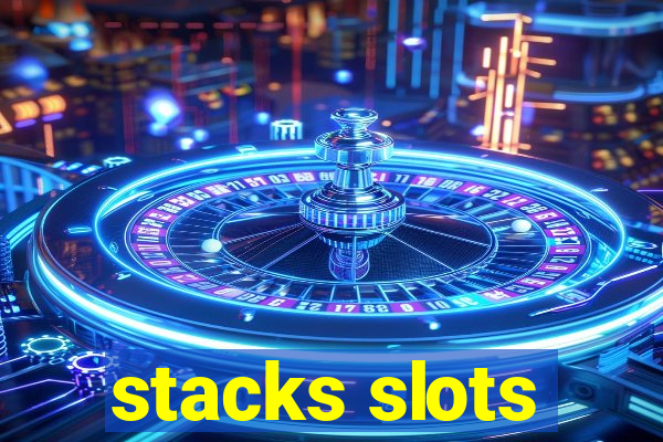 stacks slots