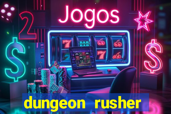 dungeon rusher maxxx 2023