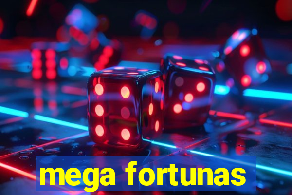 mega fortunas