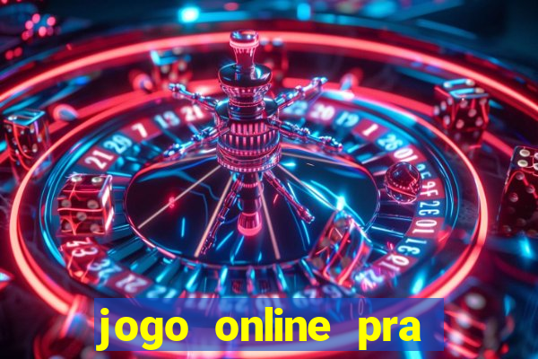 jogo online pra ganhar dinheiro