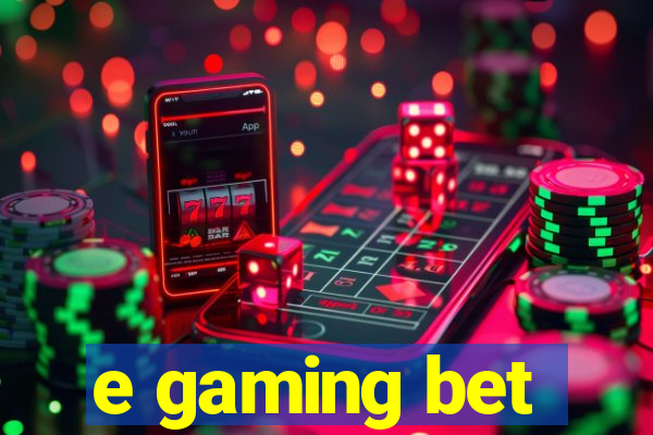 e gaming bet