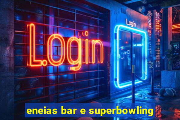 eneias bar e superbowling