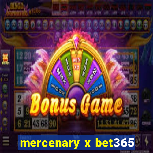 mercenary x bet365