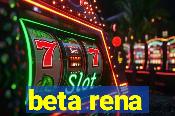 beta rena