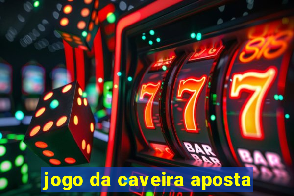 jogo da caveira aposta